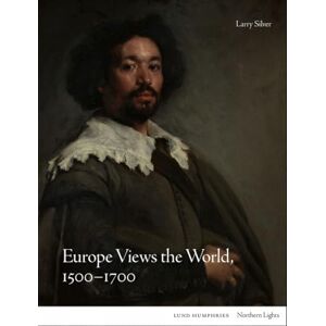 Silver, Larry Europe Views the World, 1500-1700 (Northern Lights) Silver, Larry Europe Views the World, 1500-1700 (Northern Lights)
