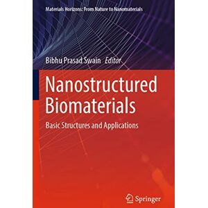 Nanostructured Biomaterials: Basic Structures and Applications (Materials Horizons: From Nature to Nanomaterials) Nanostructured Biomaterials: Basic Structures and Applications (Materials Horizons: From Nature to Nanomaterials)