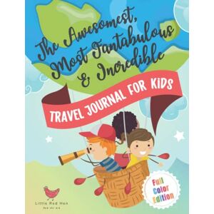 Little Red Hen The Awesomest, Most Fantabulous + Incredible Travel Journal for Kids (Full Color Edition): Create a travel memory book learn new things do fun ... coloring, puzzles, games! (LRH Travel Series) Little Red Hen The Awesomest, Most Fantabulous + Incredible Travel Journal for Kids (Full Color Edition): Create a travel memory book learn new things do fun ... coloring, puzzles, games! (LRH Travel Series)