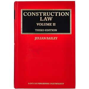 Julian Bailey Construction Law: Third Edition (3 Volume set) Julian Bailey Construction Law: Third Edition (3 Volume set)