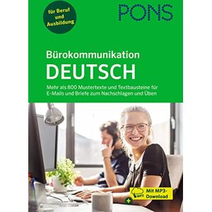 PONS Bürokommunikation Deutsch: Mehr als 800 Mustertexte und Textbausteine für E-Mails und Briefe zum Nachschlagen und Üben mit MP3-Download PONS Bürokommunikation Deutsch: Mehr als 800 Mustertexte und Textbausteine für E-Mails und Briefe zum Nachschlagen und Üben mit MP3-Download