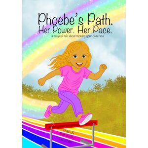 Beth, Laura Phoebe’s Path. Her Power. Her Pace.: a magical tale about running your own race Beth, Laura Phoebe’s Path. Her Power. Her Pace.: a magical tale about running your own race