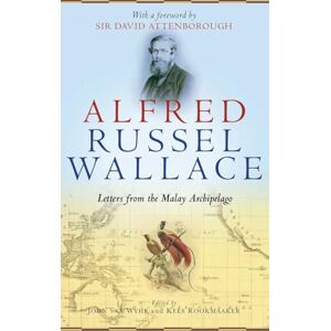 Alfred Russel Wallace: Letters from the Malay Archipelago Alfred Russel Wallace: Letters from the Malay Archipelago
