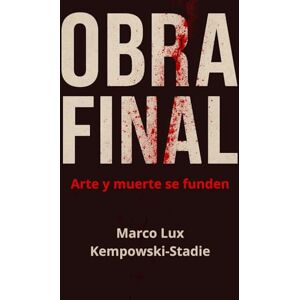 Kempowski-Stadie, Sr. Marco Lux OBRA FINAL: Arte y muerte se funden Kempowski-Stadie, Sr. Marco Lux OBRA FINAL: Arte y muerte se funden