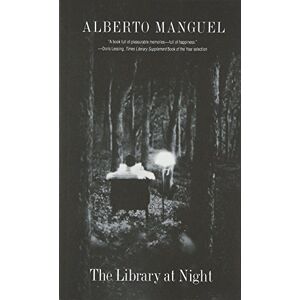 Alberto Manguel The Library at Night Alberto Manguel The Library at Night