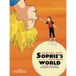 Gaarder, Jostein Sophie’s World Vol II: A Graphic Novel About the History of Philosophy: From Descartes to the Present Day Gaarder, Jostein Sophie’s World Vol II: A Graphic Novel About the History of Philosophy: From Descartes to the Present Day