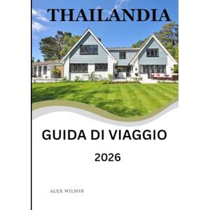 Jack, Alex Guida turistica della Thailandia 2026: Viaggiare con il cuore: restituire qualcosa alla terra dei sorrisi Jack, Alex Guida turistica della Thailandia 2026: Viaggiare con il cuore: restituire qualcosa alla terra dei sorrisi