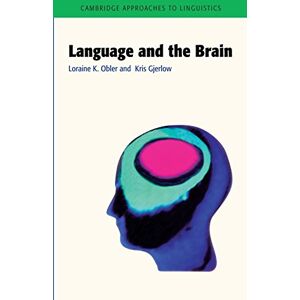 Obler, Loraine K. Language and the Brain (Cambridge Approaches to Linguistics) Obler, Loraine K. Language and the Brain (Cambridge Approaches to Linguistics)