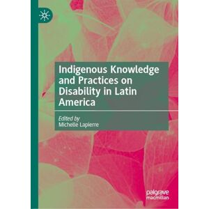 Indigenous Knowledge and Practices on Disability in Latin America Indigenous Knowledge and Practices on Disability in Latin America