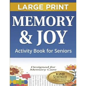 Co., Senior Joy Memory & Joy: Activity Book for Seniors: Large Print Puzzles for Memory Care and Dementia 120 Engaging Activities Co., Senior Joy Memory & Joy: Activity Book for Seniors: Large Print Puzzles for Memory Care and Dementia 120 Engaging Activities