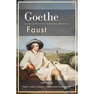 Von Goethe, Johann Wolfgang Johann Wolfgang von Goethe: Faust I und II. Urfaust. Ungekürzte Textausgabe. Von Goethe, Johann Wolfgang Johann Wolfgang von Goethe: Faust I und II. Urfaust. Ungekürzte Textausgabe.
