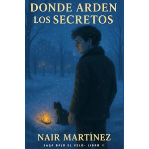 Martínez, Sra Nair Donde arden los secretos (Bajo el velo.) Martínez, Sra Nair Donde arden los secretos (Bajo el velo.)