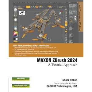 Prof. Sham Tickoo Purdue Univ. and CADCIM Technologies MAXON ZBrush 2024: A Tutorial Approach Prof. Sham Tickoo Purdue Univ. and CADCIM Technologies MAXON ZBrush 2024: A Tutorial Approach
