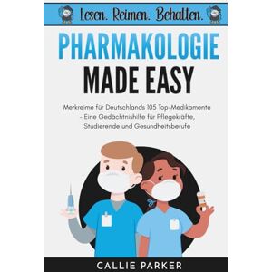 Parker, Callie Pharmakologie Made Easy: Merkreime für Deutschlands 100 Top-Medikamente – Eine Gedächtnishilfe für Pflegekräfte, Studierende und Gesundheitsberufe Parker, Callie Pharmakologie Made Easy: Merkreime für Deutschlands 100 Top-Medikamente – Eine Gedächtnishilfe für Pflegekräfte, Studierende und Gesundheitsberufe