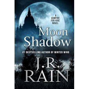 Rain, J.R. Moon Shadow: A Samantha Moon Paranormal Mystery (Vampire for Hire) Rain, J.R. Moon Shadow: A Samantha Moon Paranormal Mystery (Vampire for Hire)