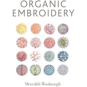 Woolnough, Meredith Organic Embroidery Woolnough, Meredith Organic Embroidery