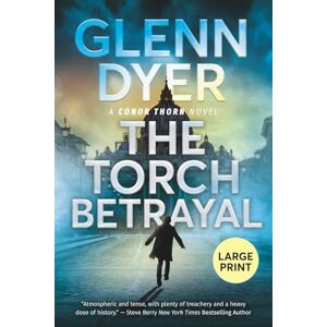 Dyer, Glenn The Torch Betrayal: A Conor Thorn Novel (Conor Thorn Large Print) Dyer, Glenn The Torch Betrayal: A Conor Thorn Novel (Conor Thorn Large Print)