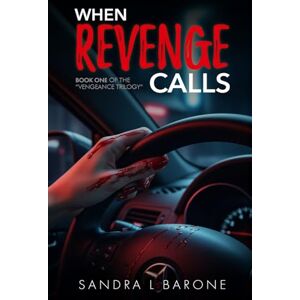 Barone, Sandra L When Revenge Calls: 1 (Vengeance Trilogy) Barone, Sandra L When Revenge Calls: 1 (Vengeance Trilogy)