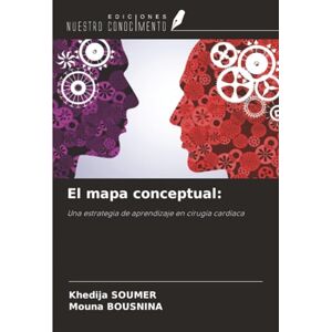 SOUMER, Khédija El mapa conceptual:: Una estrategia de aprendizaje en cirugía cardíaca SOUMER, Khédija El mapa conceptual:: Una estrategia de aprendizaje en cirugía cardíaca