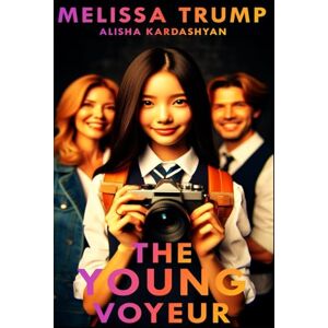 Trump, Melissa The Young Voyeur: A Voyeurism Short Story (Melissa's Boys and Girls) Trump, Melissa The Young Voyeur: A Voyeurism Short Story (Melissa's Boys and Girls)