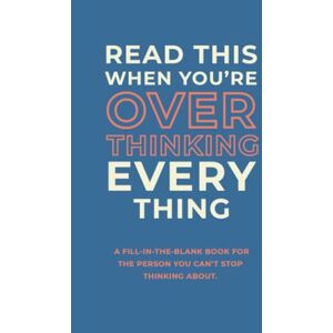Muse, Jenny Read This When Your Overthinking Everything: A Fill-In the Blank Book For the Person You Can't Stop Thinking About Muse, Jenny Read This When Your Overthinking Everything: A Fill-In the Blank Book For the Person You Can't Stop Thinking About