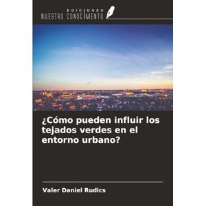Rudics, Valer Daniel ¿Cómo pueden influir los tejados verdes en el entorno urbano? Rudics, Valer Daniel ¿Cómo pueden influir los tejados verdes en el entorno urbano?