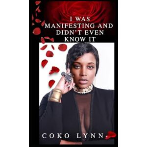 Moman, Corrina I was manifesting and didn't even know it Moman, Corrina I was manifesting and didn't even know it