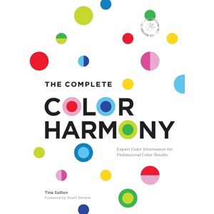Sutton, Tina The Complete Color Harmony: Deluxe Edition: Expert Color Information for Professional Color Results Sutton, Tina The Complete Color Harmony: Deluxe Edition: Expert Color Information for Professional Color Results