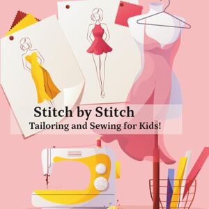 Mirembe, Brenda Stitch by Stitch: Tailoring and Sewing for Kids! Mirembe, Brenda Stitch by Stitch: Tailoring and Sewing for Kids!