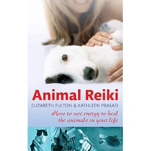 Fulton, Elizabeth Animal Reiki: How to use energy to heal the animals in your life Fulton, Elizabeth Animal Reiki: How to use energy to heal the animals in your life