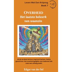 der Sel, Edgar van Overheid: Het laatste bolwerk van waanzin der Sel, Edgar van Overheid: Het laatste bolwerk van waanzin