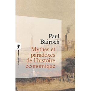 Bairoch, Paul Mythes et paradoxes de l'histoire économique (Poches sciences) Bairoch, Paul Mythes et paradoxes de l'histoire économique (Poches sciences)