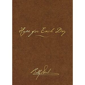 Graham, Billy Hope for Each Day Signature Edition: Words of Wisdom and Faith (A 365-Day Devotional) Graham, Billy Hope for Each Day Signature Edition: Words of Wisdom and Faith (A 365-Day Devotional)