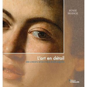 Hodge, Susie L'art en détail: 100 chefs-d'oeuvre expliqués Hodge, Susie L'art en détail: 100 chefs-d'oeuvre expliqués