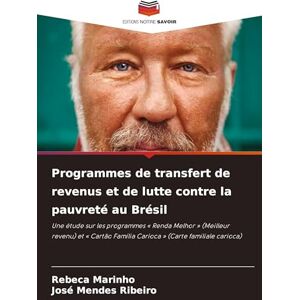 Marinho, Rebeca Programmes de transfert de revenus et de lutte contre la pauvreté au Brésil: Une étude sur les programmes ' Renda Melhor ' (Meilleur revenu) et ' Cartão Família Carioca ' (Carte familiale carioca) Marinho, Rebeca Programmes de transfert de revenus et de lutte contre la pauvreté au Brésil: Une étude sur les programmes ' Renda Melhor ' (Meilleur revenu) et ' Cartão Família Carioca ' (Carte familiale carioca)
