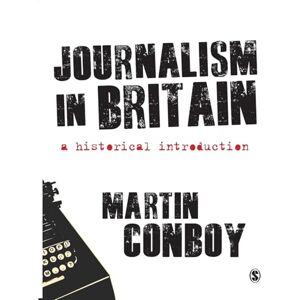 Conboy, Martin Journalism in Britain: A Historical Introduction Conboy, Martin Journalism in Britain: A Historical Introduction