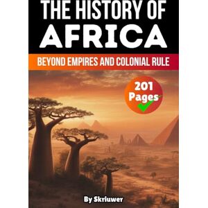 Skriuwer.com The History of Africa: Beyond Empires and Colonial Rule (History of Africa Books) Skriuwer.com The History of Africa: Beyond Empires and Colonial Rule (History of Africa Books)