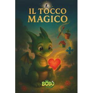 Meggiorini, Cinzia Il tocco magico (Le Avventure di Bobo) Meggiorini, Cinzia Il tocco magico (Le Avventure di Bobo)