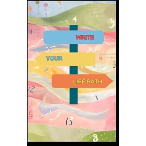 Newman, Shaz E Write Your Life Path: Numerology through creativity (Power Five Revealed) Newman, Shaz E Write Your Life Path: Numerology through creativity (Power Five Revealed)