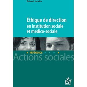 Roland Ethique de direction en institution sociale et médico-sociale Roland Ethique de direction en institution sociale et médico-sociale
