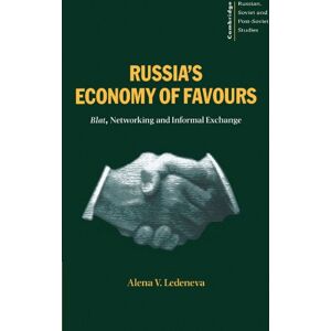 Ledeneva, Alena V. Russia's Economy of Favours: Blat, Networking and Informal Exchange: 102 (Cambridge Russian, Soviet and Post-Soviet Studies, Series Number 102) Ledeneva, Alena V. Russia's Economy of Favours: Blat, Networking and Informal Exchange: 102 (Cambridge Russian, Soviet and Post-Soviet Studies, Series Number 102)