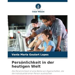 Goulart Lopes, Vania Maria Persönlichkeit in der heutigen Welt: Die Persönlichkeit ist eine Reihe von Eigenschaften, die die Individualität einer Person ausmachen Goulart Lopes, Vania Maria Persönlichkeit in der heutigen Welt: Die Persönlichkeit ist eine Reihe von Eigenschaften, die die Individualität einer Person ausmachen