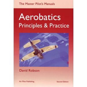 Robson, David Aerobatics: Principles and Practice (Master Pilot's Manuals S.) Robson, David Aerobatics: Principles and Practice (Master Pilot's Manuals S.)