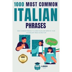 FACILE, LINGO 1000 Most Common Italian Phrases: 1000 COMMON PHRASES to learn ITALIAN and improve your vocabulary while having fun! Bilingual book: 20 (LINGO FACILE (EN)) FACILE, LINGO 1000 Most Common Italian Phrases: 1000 COMMON PHRASES to learn ITALIAN and improve your vocabulary while having fun! Bilingual book: 20 (LINGO FACILE (EN))