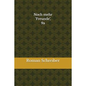 Schreiber, Dr. Roman Noch mehr ‘Freunde’, 9a Schreiber, Dr. Roman Noch mehr ‘Freunde’, 9a
