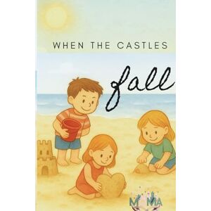 Sentís, Montse When the castles fall: A story about falling down and getting back up together Sentís, Montse When the castles fall: A story about falling down and getting back up together