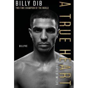 Dib, Billy True Heart: The Fights of My Life Dib, Billy True Heart: The Fights of My Life