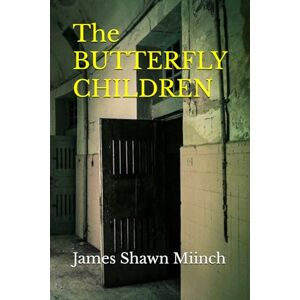 Miinch, James Shawn The BUTTERFLY CHILDREN Miinch, James Shawn The BUTTERFLY CHILDREN