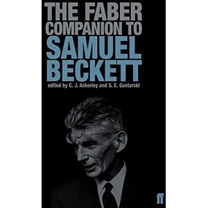 Ackerley The Faber Companion to Samuel Beckett: A Reader's Guide to his Works, Life, and Thought Ackerley The Faber Companion to Samuel Beckett: A Reader's Guide to his Works, Life, and Thought