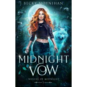 Moynihan, Becky Midnight Vow: A Paranormal Wolf Shifter Romance: 1 (Wolves of Midnight) Moynihan, Becky Midnight Vow: A Paranormal Wolf Shifter Romance: 1 (Wolves of Midnight)